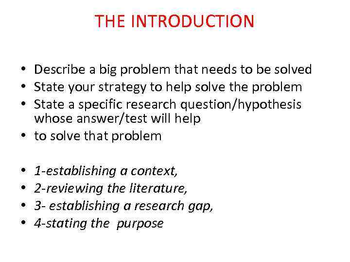 THE INTRODUCTION • Describe a big problem that needs to be solved • State