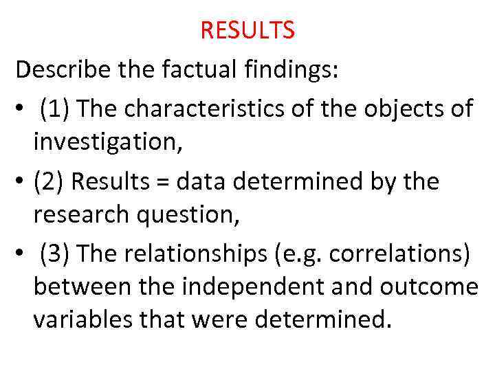 RESULTS Describe the factual findings: • (1) The characteristics of the objects of investigation,