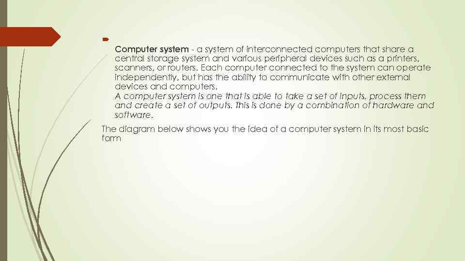  Computer system - a system of interconnected computers that share a central storage