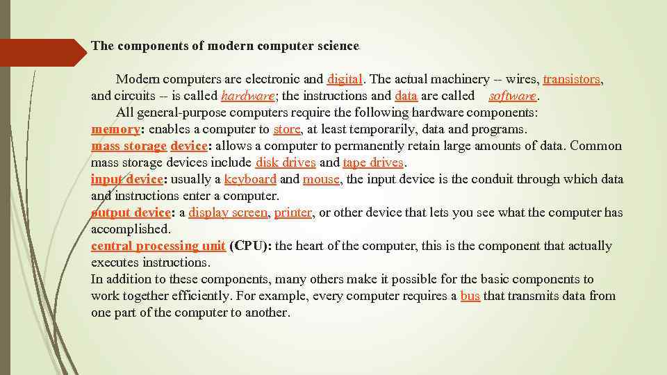 The components of modern computer science Modern computers are electronic and digital. The actual