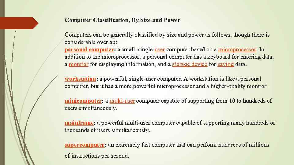 Computer Classification, By Size and Power Computers can be generally classified by size and