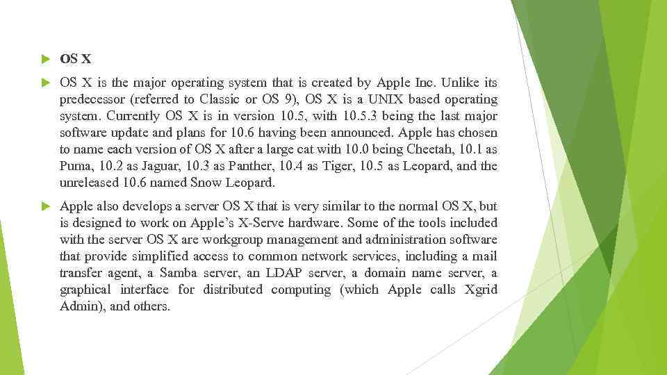  OS X is the major operating system that is created by Apple Inc.