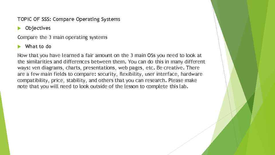 TOPIC OF SSS: Compare Operating Systems Objectives Compare the 3 main operating systems What