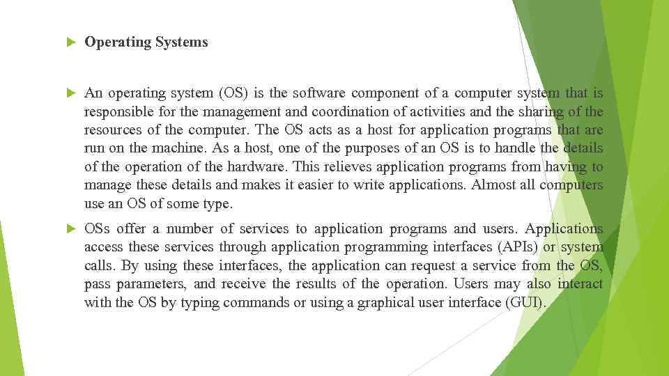  Operating Systems An operating system (OS) is the software component of a computer
