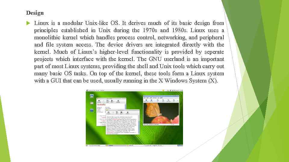 Design Linux is a modular Unix-like OS. It derives much of its basic design