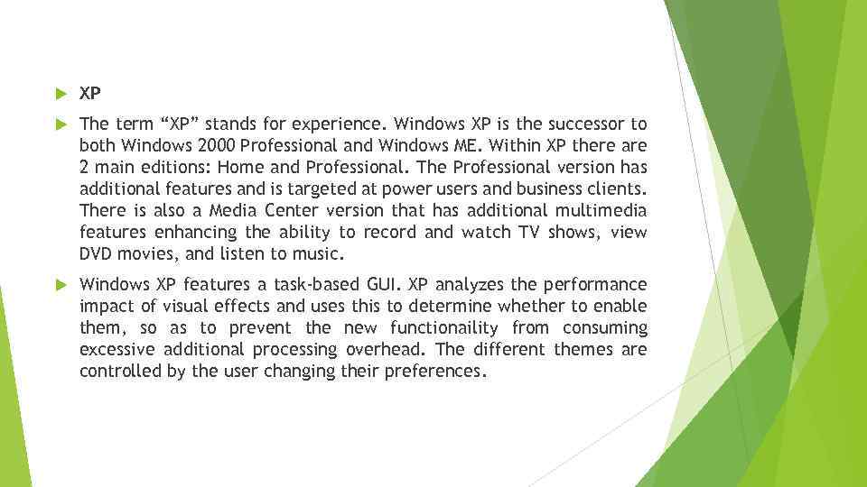  XP The term “XP” stands for experience. Windows XP is the successor to