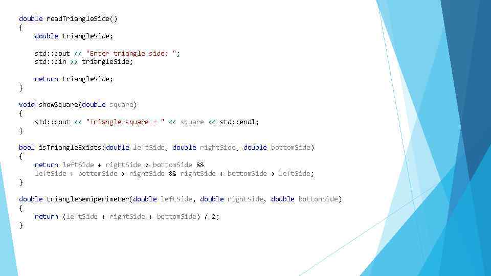 double read. Triangle. Side() { double triangle. Side; std: : cout << 