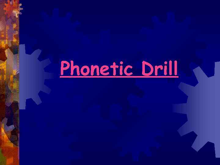 Phonetic Drill 