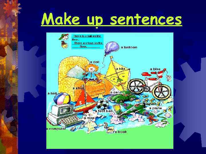 Make up sentences 