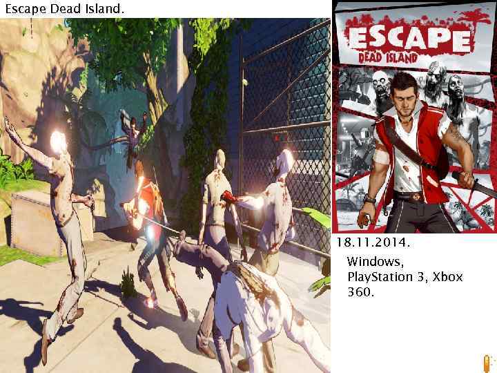 Escape Dead Island. 18. 11. 2014. Windows, Play. Station 3, Xbox 360. 