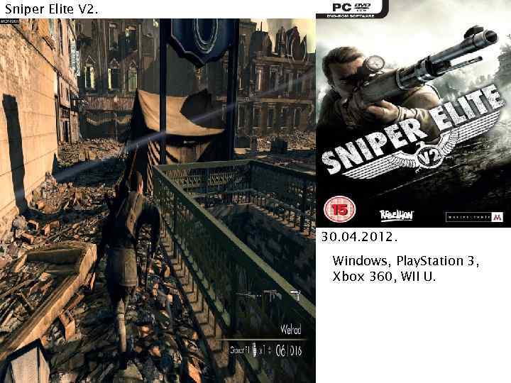 Sniper Elite V 2. 30. 04. 2012. Windows, Play. Station 3, Xbox 360, WII