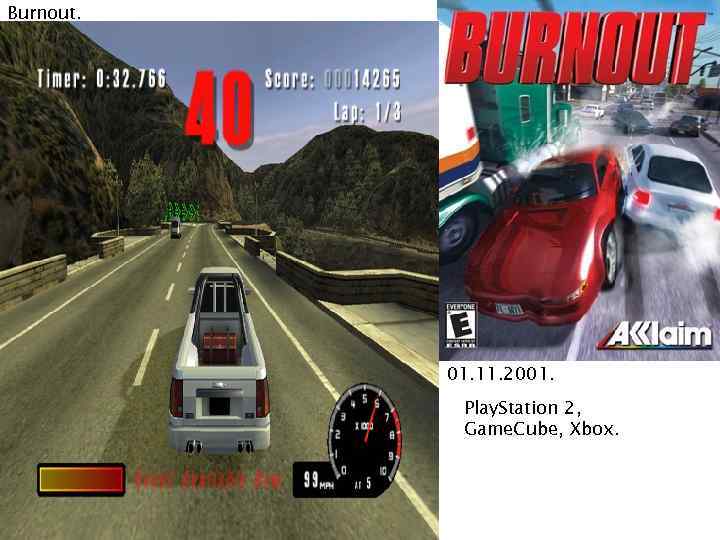 Burnout. 01. 11. 2001. Play. Station 2, Game. Cube, Xbox. 