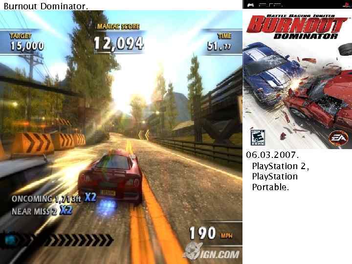 Burnout Dominator. 06. 03. 2007. Play. Station 2, Play. Station Portable. 