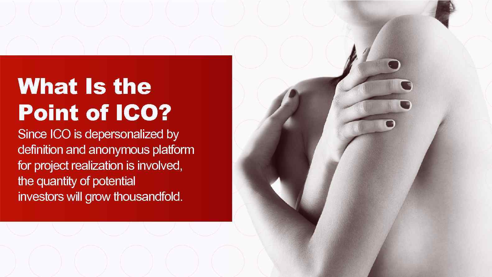 What Is the Point of ICO? Since ICO is depersonalized by definition and anonymous