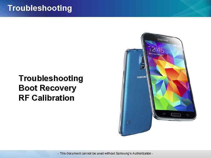 Troubleshooting Boot Recovery RF Calibration - This document cannot be used without Samsung’s Authorization