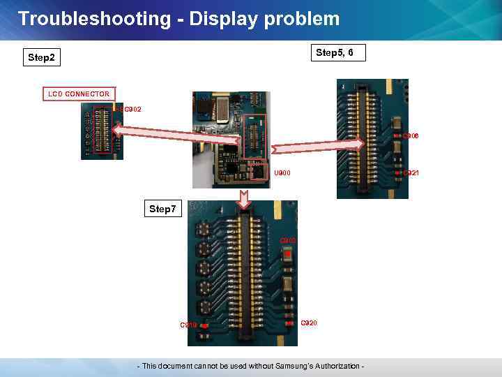 Troubleshooting - Display problem Step 5, 6 Step 2 LCD CONNECTOR HDC 902 C