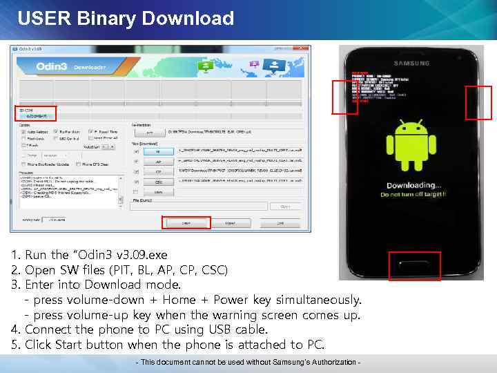USER Binary Download 1. Run the “Odin 3 v 3. 09. exe 2. Open