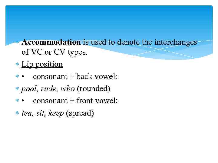  Accommodation is used to denote the interchanges of VC or CV types. Lip