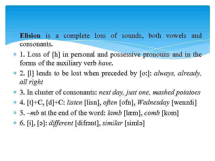  Elision is a complete loss of sounds, both vowels and consonants. 1. Loss