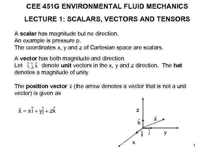 CEE 451 G ENVIRONMENTAL FLUID MECHANICS LECTURE 1: SCALARS, VECTORS AND TENSORS A scalar