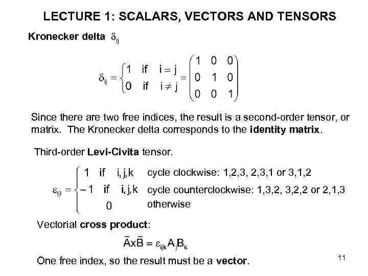 LECTURE 1: SCALARS, VECTORS AND TENSORS Kronecker delta ij Since there are two free