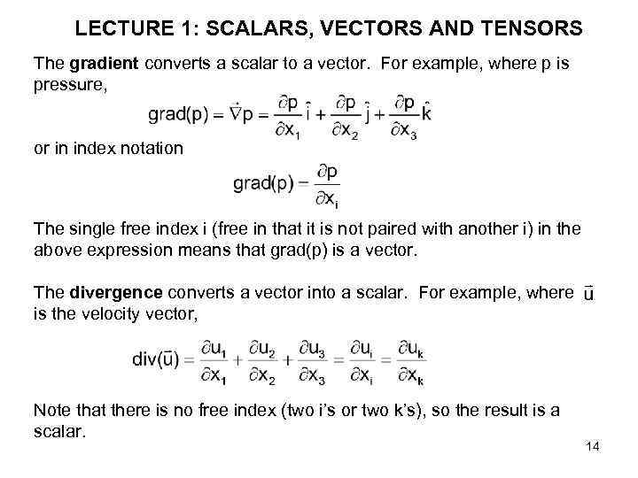 LECTURE 1: SCALARS, VECTORS AND TENSORS The gradient converts a scalar to a vector.