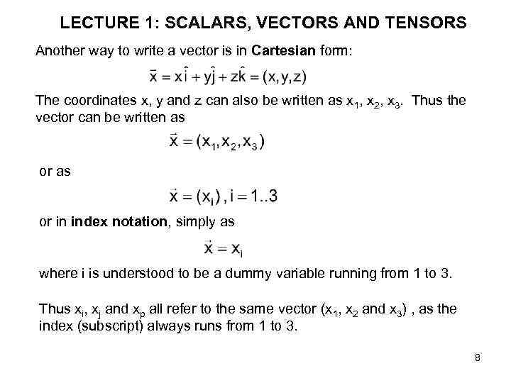 LECTURE 1: SCALARS, VECTORS AND TENSORS Another way to write a vector is in