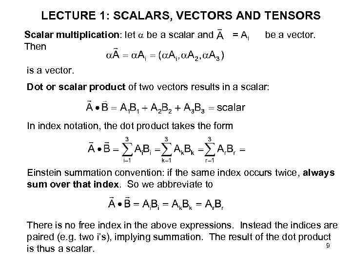 LECTURE 1: SCALARS, VECTORS AND TENSORS Scalar multiplication: let be a scalar and Then