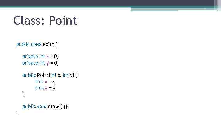 Class: Point public class Point { private int x = 0; private int y