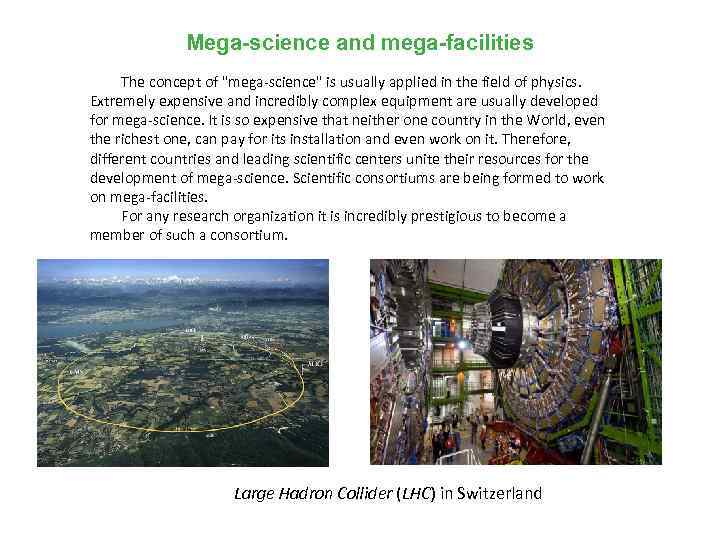 Mega-science and mega-facilities The concept of "mega-science" is usually applied in the field of