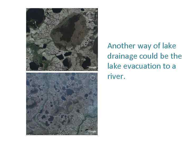 Another way of lake drainage could be the lake evacuation to a river. 