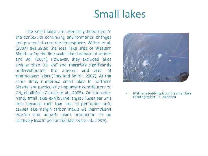 Small lakes The small lakes are especially important in the context of continuing environmental