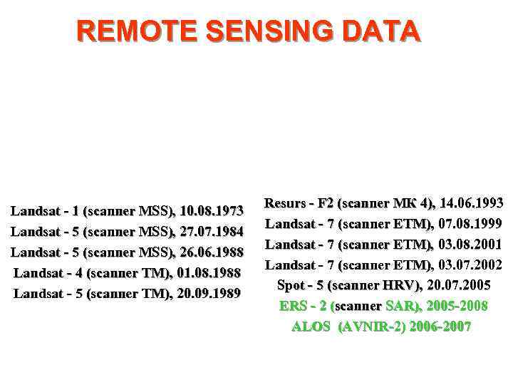 REMOTE SENSING DATA Landsat - 1 (scanner MSS), 10. 08. 1973 Landsat - 5