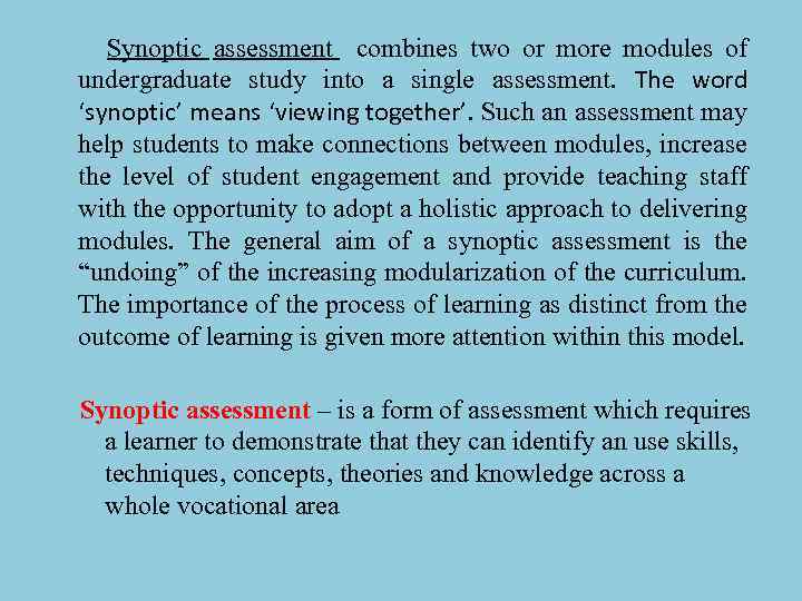  Synoptic assessment combines two or more modules of undergraduate study into a single