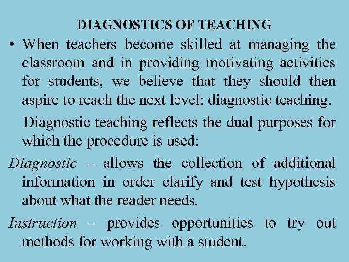DIAGNOSTICS OF TEACHING • When teachers become skilled at managing the classroom and in