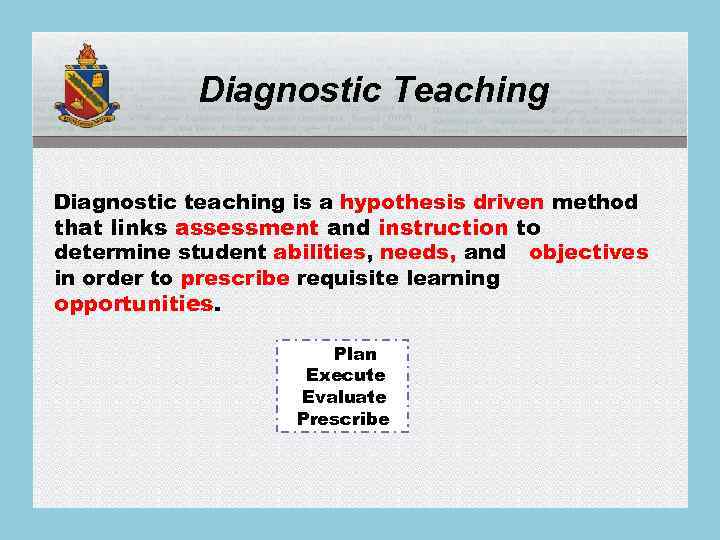 Diagnostic Teaching Diagnostic teaching is a hypothesis driven method that links assessment and instruction