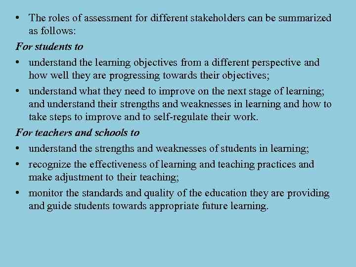  • The roles of assessment for different stakeholders can be summarized as follows: