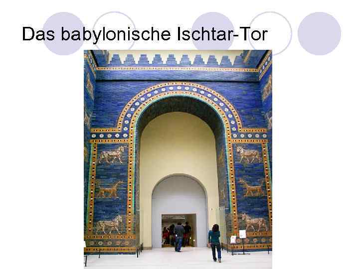 Das babylonische Ischtar-Tor 