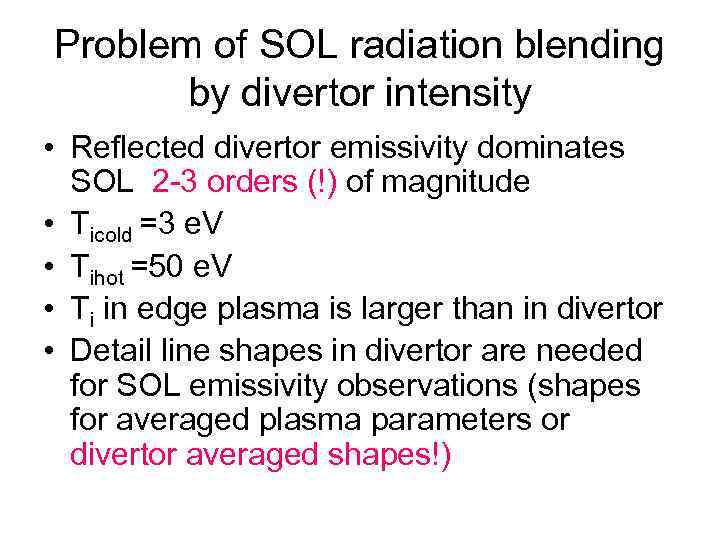 Problem of SOL radiation blending by divertor intensity • Reflected divertor emissivity dominates SOL