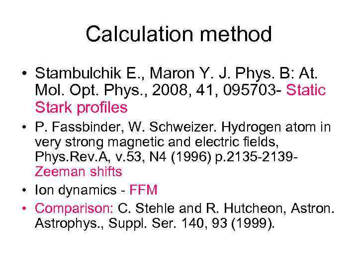 Calculation method • Stambulchik E. , Maron Y. J. Phys. B: At. Mol. Opt.
