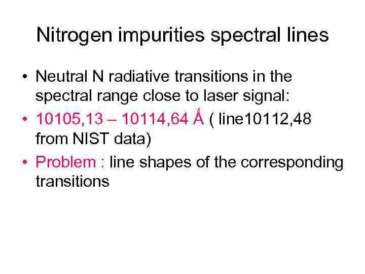 Nitrogen impurities spectral lines • Neutral N radiative transitions in the spectral range close