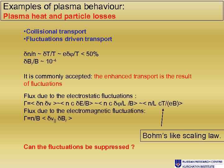 Examples of plasma behaviour: Plasma heat and particle losses • Collisional transport • Fluctuations