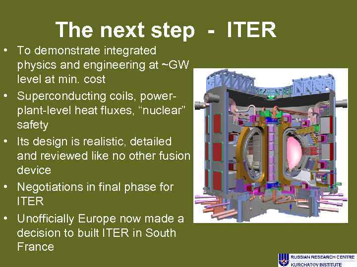 The next step - ITER • To demonstrate integrated physics and engineering at ~GW