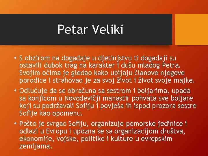 Petar Veliki • S obzirom na događaje u djetinjstvu ti događaji su ostavili dubok