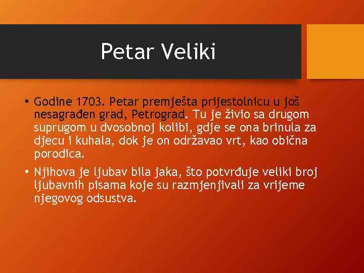 Petar Veliki • Godine 1703. Petar premješta prijestolnicu u još nesagrađen grad, Petrograd. Tu