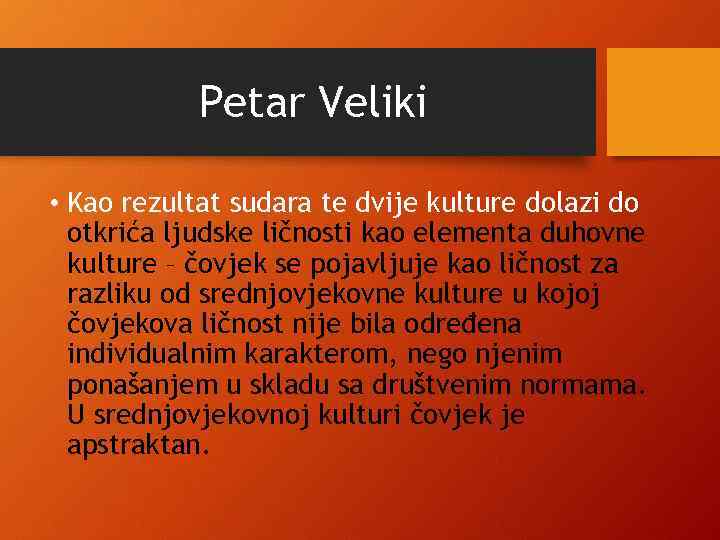 Petar Veliki • Kao rezultat sudara te dvije kulture dolazi do otkrića ljudske ličnosti