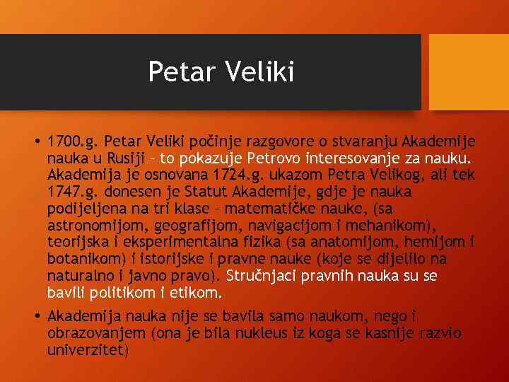 Petar Veliki • 1700. g. Petar Veliki počinje razgovore o stvaranju Akademije nauka u