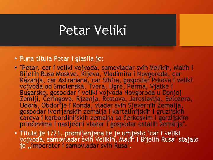 Petar Veliki • Puna titula Petar I glasila je: • 