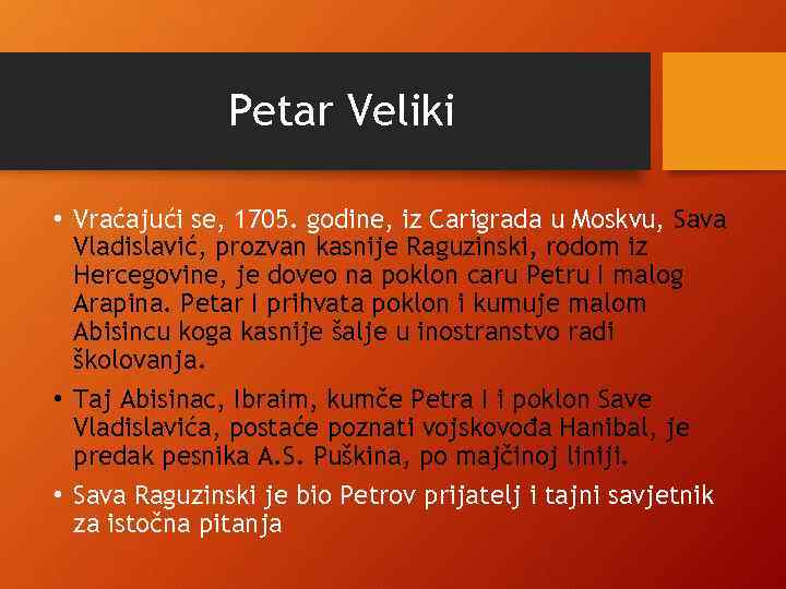 Petar Veliki • Vraćajući se, 1705. godine, iz Carigrada u Moskvu, Sava Vladislavić, prozvan