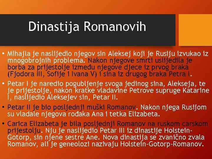 Dinastija Romanovih • Mihajla je naslijedio njegov sin Aleksej koji je Rusiju izvukao iz